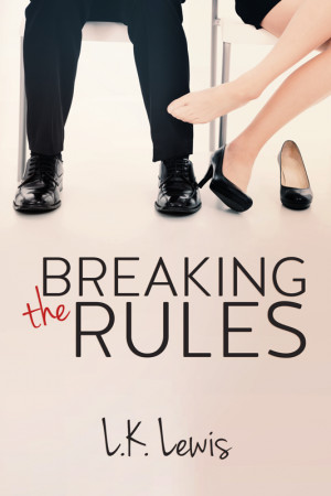 BOOK TOUR: Breaking the Rules - L.K. Lewis + REVIEW & GIVEAWAY!!!