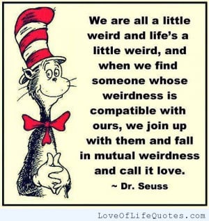 ... quote on being a little weird dr suess quote on being who you are dr