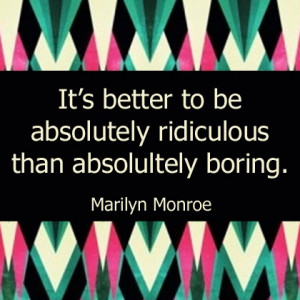 Quote of the week, from Marilyn Monroe.