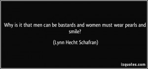 ... bastards and women must wear pearls and smile? - Lynn Hecht Schafran