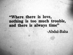 ... love, nothing is too much trouble, and there is always time
