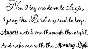 Now I lay me down to sleep I pray the Lord my soul to keep Angels ...