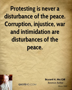 ... , injustice, war and intimidation are disturbances of the peace