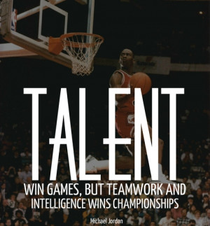 Michael Jordan – Intelligence and Teamwork Produces Champions
