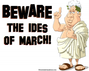 Must Be Monday; The Ides Of March Are Come.