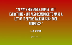 Money Isnt Everything Quotes -money-isnt-everything-but