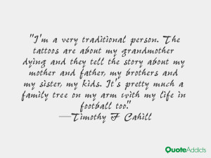 ... tree on my arm with my life in football too.” — Timothy F Cahill