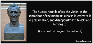 The human heart is often the victim of the sensations of the moment ...