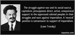 ... ' position is tantamount to support of imperialism. - Leon Trotsky