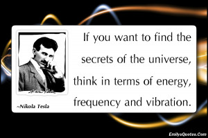 ... of The Universe Think In Term of Energy Frequency And Vibration