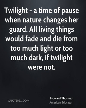Twilight - a time of pause when nature changes her guard. All living ...