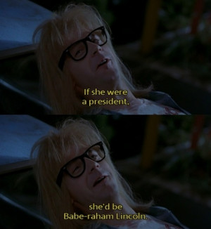 Wayne's World, Wayne's World! Party on! Excellent!