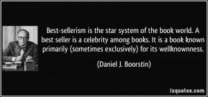 Best-sellerism is the star system of the book world. A best seller is ...