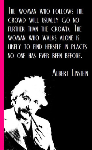 Albert Einstein with a pre-Beyonce observation on independent women!