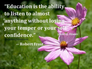 quotes education is the ability to listen to almost anything without ...