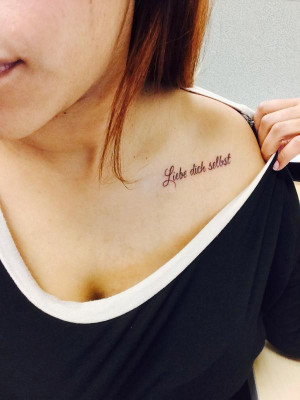 Sweet love Tattoo quote in German on collar bone - liebe dich sellst ...