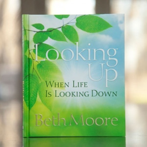 Beth Moore - Looking Up When Life is Looking Down | DaySpring