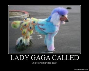 Lady Gaga Called - Demotivational Poster