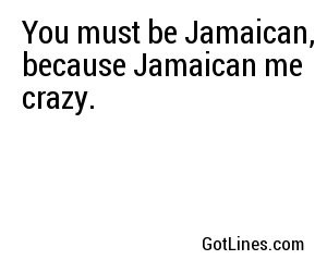 you_must_be_jamaican_because_jamaican_me.jpg