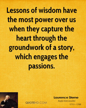 Lessons of wisdom have the most power over us when they capture the ...