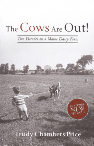 The Cows are Out!: Two Decades on a Maine Dairy Farm