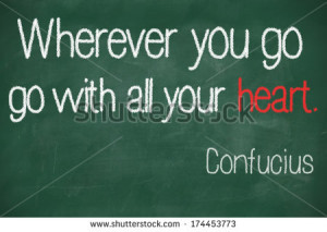famous Confucius quote quot Wherever you go go with all your heart