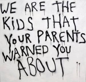 we are the kids that your parents warned you about graffiti quotes ...