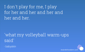 Play For Her Quote Volleyball I don't play for me, i play for her and ...