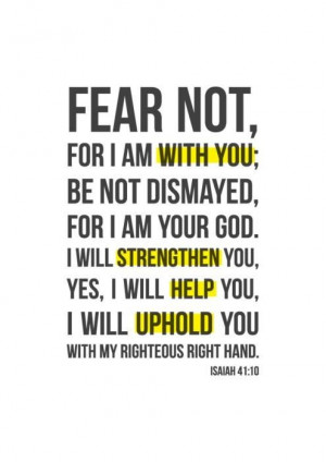 ... Not, I AM With You; Be Not Dismayed, For I AM Your God - Bible Quote