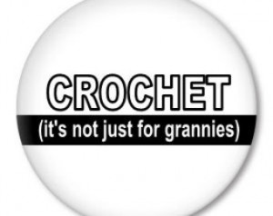 CROCHET (it's not just for gran nies) - Funny Crocheting Sayings on a ...