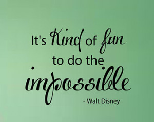 It's kind of fun to do the impossible Walt Disney Quote Wall Decal