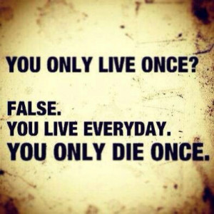 Live everyday to the fullest