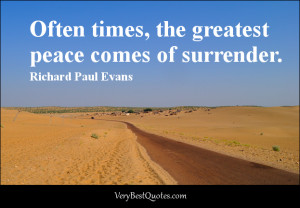 Surrender quotes, peace quotes, Often times, the greatest peace comes ...