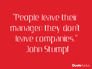 john stumpf quotes people leave their manager they don t leave ...