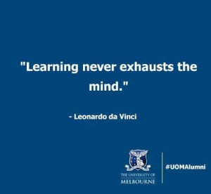 Learning never exhausts the mind.