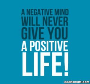 Positive Life Negative Mind Will Give You a Never