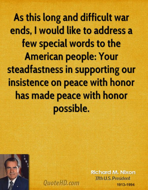 ... our insistence on peace with honor has made peace with honor possible