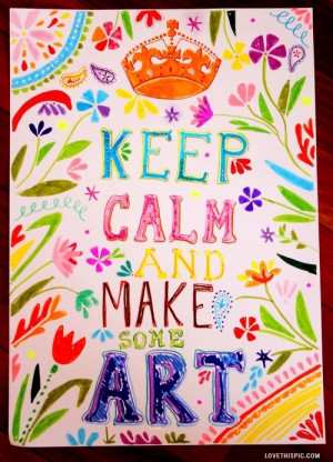 keep calm and make art