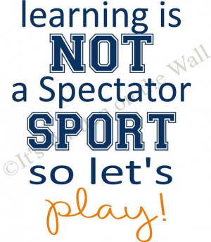 Learning is not a spectator sport so let's play quote classroom ...