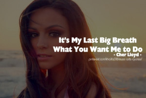 Last Big Breath - Cher Lloyd #quotes