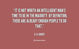 quote-G.-H.-Hardy-it-is-not-worth-an-intelligent-mans-39438.png