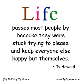 Ty Howard Quote on Life Passing, Watching Life Pass