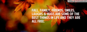 Fall, Family, Friends, Smiles, Laughs & Hugs are some of the best ...