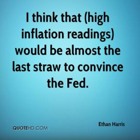 Ethan Harris - I think that (high inflation readings) would be almost ...