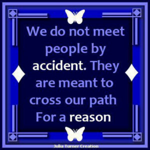 We Do Not Meet People By Accident