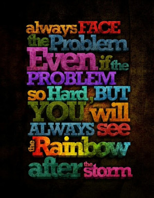 you will see the rainbow after the storm