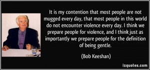 It is my contention that most people are not mugged every day, that ...