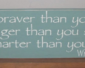 Winnie The Pooh Quote You Are Brav er Than You Believe .....Painted ...