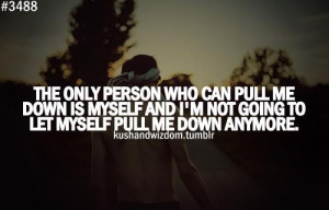 motivational_quote_the_only_person_who_can_pull_me_down_is_myself_and ...