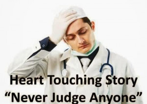 Heart Touching Story Never Judge Anyone - Doctors Quote